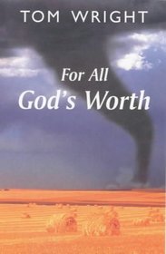 For All God's Worth: True Worship and the Calling of the Church --1997 publication.