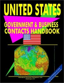 US Government and Business Contacts Handbook (World Investment and Business Library)