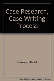 Case Research, Case Writing Process