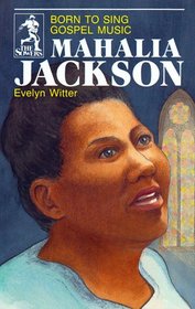 Mahalia Jackson: Born to Sing Gospel Music (Sower Series.)