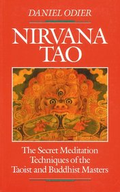 Nirvana Tao: The Secret Meditation Techniques of the Taoist and Buddhist Masters