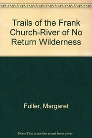 Trails of the Frank Church - River of No Return Wilderness