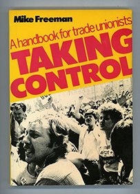 Taking Control: A Handbook for Trade Unionists