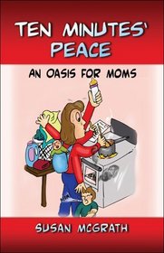 Ten Minutes' Peace: An Oasis for Moms