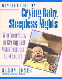 Crying Baby, Sleepless Nights: Why Your Baby Is Crying and What You Can Do About It