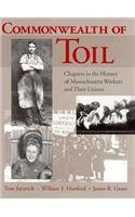 Commonwealth of Toil: Chapters in the History of Massachusetts Workers and Their Unions