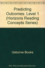 Predicting Outcomes: Level 1 (Horizons Reading Concepts Series)