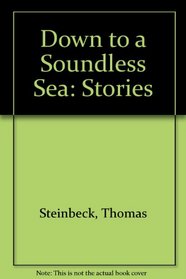 Down to a Soundless Sea : Stories