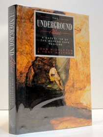 The Underground Atlas: A Gazetteer of the Worlds Cave Regions