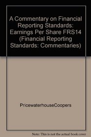 A Commentary on Financial Reporting Standards: Earnings Per Share FRS14 (Financial Reporting Standards: Commentaries)