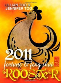Lillian Too & Jennifer Too Fortune & Feng Shui 2011 Rooster
