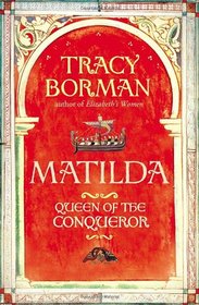 Matilda: Queen of the Conqueror