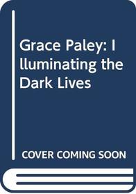 Grace Paley: Illuminating the Dark Lives