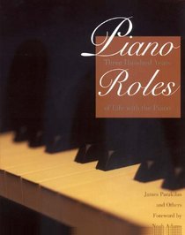 Piano Roles : Three Hundred Years of Life with the Piano