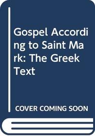 Gospel According to Saint Mark: The Greek Text