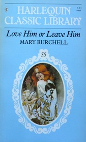 Love Him or Leave Him (Harlequin Classic Library, No 55)