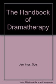 The Handbook of Dramatherapy