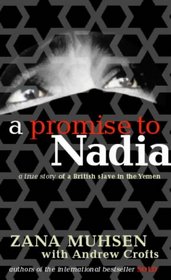 A Promise to Nadia: A True Story of a British Slave in the Yemen