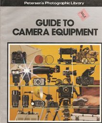 Guide to camera equipment (Petersen's photographic library)