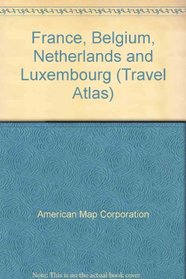 France, Belgium, Netherlands and Luxembourg (Travel Atlas)