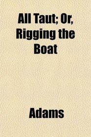 All Taut; Or, Rigging the Boat