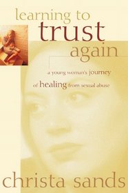 Learning to Trust Again: A Young Woman's Journey to Healing from Sexual Abuse