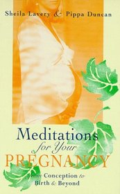 Meditations for Your Pregnancy: From Conception to Birth & Beyond