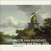 Jacob van Ruisdael: Windmills and Water Mills