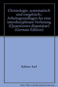 Christologie, systematisch und exegetisch;: Arbeitsgrundlagen fur eine interdisziplinare Vorlesung (Quaestiones disputatae) (German Edition)