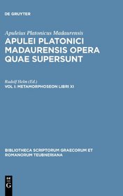 Opera Quae Supersunt, Vol. I: Metamorphoseon Libri XI (Bibliotheca scriptorum Graecorum et Romanorum Teubneriana)