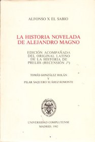 La historia novelada de Alejandro Magno: Edicion acompanada del original latino de la Historia de preliis (recension J) (Spanish Edition)
