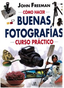 Buenos fotografias/ Good Photography's: Curso Practico De Fotografia (Spanish Edition)