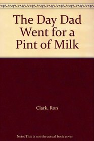 The Day Dad Went for a Pint of Milk