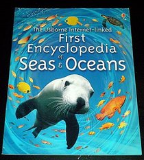 The Usborne-Internet-linked Fist Encyclopedia of Seas  Oceans