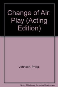 Change of Air: Play (Acting Edition)