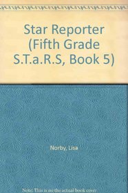 Star Reporter (Fifth Grade S.T.A.R.S. Series)