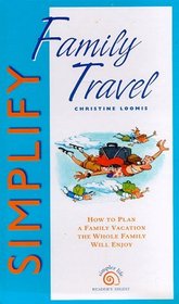 Simplify Family Travel : How to Plan a Family Vacation the Whole Family Will Enjoy