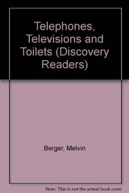 Telephones, Televisions, and Toilets: How They Work-And What Can Go Wrong (The Discovery Readers Series)
