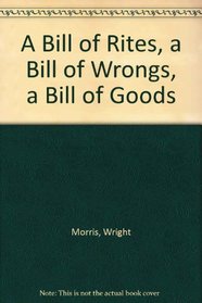 A Bill of Rites, A Bill of Wrongs, A Bill of Goods