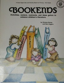 Bookends  Activities, Centers, Contracts, and Ideas Galore to Enhance Children's Literature (Primary-4th Grade)