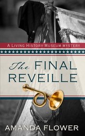 The Final Reveille (A Living History Museum Mystery)