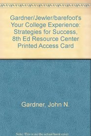 Resource Center Printed Access Card for Gardner/Jewler/Barefoot's Your College Experience: Strategies for Success, 8th