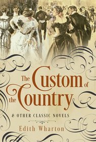 The Custom of the Country and Other Classic Novels (Fall River Classics)