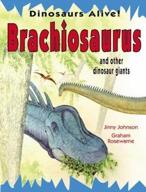 Brachiosaurus and Other Dinosaur Giants (Dinosaurs Alive!)