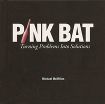 Pink Bat: Turning Problems Into Solutions