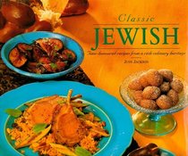 Classic Jewish: Time-honoured Recipes from a Rich Heritage