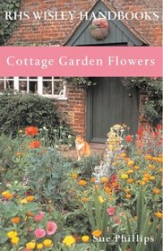 Cottage Garden Flowers (Rhs Wisley Handbooks)