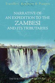 Expedition to the Zambesi and Its Tributaries (Travellers Explorers & Pioneer)