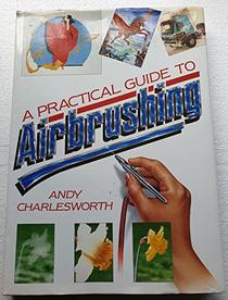 A Practical Guide to Air Brushing