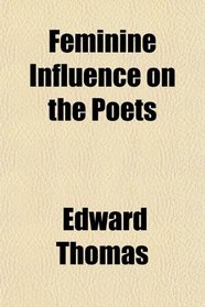 Feminine Influence on the Poets